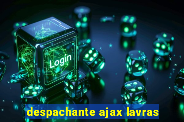 despachante ajax lavras